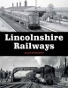 Lincolnshire Railways (Paperback) - Alan Stennett Photo