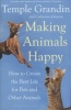 Making Animals Happy - How to Create the Best Life for Pets and Other Animals (Paperback) - Catherine Johnson Photo