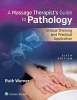 Massage Therapist's Guide to Pathology - Critical Thinking and Practical Application (Paperback, 6th edition) - Ruth Werner Photo