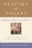 Praying the Rosary (Hardcover, 1st ed) - Megan McKenna Photo