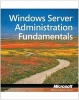 98-365: Windows Server Administration Fundamentals (Paperback) - Microsoft Photo