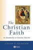 The Christian Faith - An Introduction to Christian Doctrine (Paperback) - Colin Gunton Photo