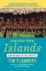 Among the Islands - Adventures in the Pacific (Paperback) - Tim Flannery Photo