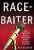 Race-Baiter - How the Media Wields Dangerous Words to Divide a Nation (Hardcover) - Eric Deggans Photo