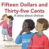 Fifteen Dollars and Thirty-Five Cents - A Story about Choices (Hardcover) - Kathryn Cole Photo