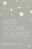 Web Social Science - Concepts, Data and Tools for Social Scientists in the Digital Age (Paperback) - Robert Ackland Photo