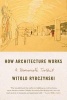 How Architecture Works - A Humanist's Toolkit (Paperback) - Witold Rybczynski Photo