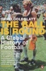 The Ball is Round - A Global History of Football (Paperback) - David Goldblatt Photo