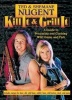 Kill it & Grill it - A Guide to Preparing and Cooking Wild Game and Fish (Hardcover) - Ted Nugent Photo