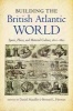 Building the British Atlantic World - Spaces, Places, and Material Culture, 1600-1850 (Paperback) - Daniel Maudlin Photo