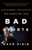 Bad Sports - How Owners Are Ruining the Games We Love (Paperback) - Dave Zirin Photo