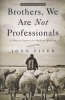 Brothers, We Are Not Professionals - A Plea to Pastors for Radical Ministry (Paperback, Updated, Expand) - John Piper Photo