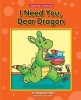 I Need You, Dear Dragon (Hardcover) - Margaret Hillert Photo