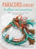 Paracord Jewelry & Other Accessories - 35 Stylish Projects Using Traditional Knotting Techniques (Paperback) - Linda Peterson Photo