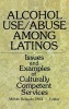 Alcohol Use/Abuse Among Latinos - Issues and Examples of Culturally Competent Services (Hardcover) - Melvin Delgado Photo