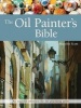 The Oil Painter's Bible - An Essential Reference for the Practising Artist (Paperback) - Marilyn Scott Photo