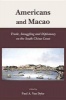 Americans and Macao - Trade, Smuggling and Diplomacy on the South China Coast (Hardcover) - Paul A Van Dyke Photo