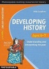 Developing History Ages 6-7 - Understanding and Interpreting the Past (Paperback) - Anita Loughrey Photo