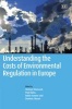 Understanding the Costs of Environmental Regulation in Europe (Hardcover) - Michael Macleod Photo