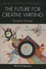 The Future for Creative Writing (Hardcover) - Graeme Harper Photo