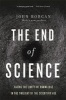 The End of Science - Facing the Limits of Knowledge in the Twilight of the Scientific Age (Paperback) - John Horgan Photo