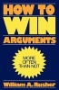 How to Win Arguments (Paperback) - William A Rusher Photo