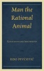 Man the Rational Animal - Questions and Arguments (Hardcover) - Edo Pivcevic Photo