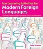 Fun Learning Activities for Modern Foreign Languages - A Complete Toolkit for Ensuring Engagement, Progress and Achievement (Paperback) - Jake Hunton Photo