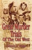 Great Murder Trials of the Old West (Paperback) - Johnny D Boggs Photo