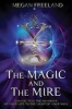 The Magic and the Mire - Connecting the Shadows of Your Life to the Light of Your Soul (Paperback) - Megan L Freeland Photo