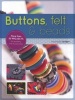 Buttons, Felt & Beads - More Than 50 Projects for Jewellery and Accessories (Paperback) - Michelle Felder Photo