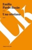 Una Cristiana (Spanish, Paperback) - Emilia Pardo Bazan Photo