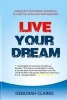 Live Your Dream - Looking for That Elusive Something to Lead You to Success and Happiness? (Paperback) - MS Deborah E Clarke Photo