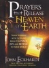 Prayers That Release Heaven on Earth - Align Yourself with God and Bring His Peace, Joy, and Revival to Your World (Paperback) - John Eckhardt Photo