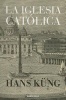 La Iglesia Catolica (Spanish, Paperback, 2nd) - Hans Kung Photo