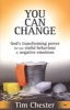 You Can Change - God's Transforming Power for Our Sinful Behaviour and Negative Emotions (Paperback) - Tim Chester Photo