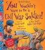 You Wouldn't Want to Be a Civil War Soldier! (Paperback, Revised) - Thomas Ratliff Photo