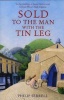 Sold to the Man with the Tin Leg (Paperback, New Ed) - Philip Serrell Photo