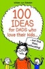 100 Ideas for Dads Who Love Their Kids but Find Them Exhausting (Paperback) - Willem Van Eekelen Photo