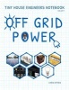 Tiny House Engineers Notebook - Volume 1, Off Grid Power: Tiny House Engineers Notebook: Volume 1, Off Grid Power (Paperback) - Chris Haynes Photo