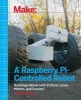 Make a Raspberry-Pi Controlled Robot - Building a Rover with Python, Linux, Motors, and Sensors (Paperback) - Wolfram Donat Photo