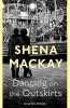 Dancing on the Outskirts (Hardcover) - Shena Mackay Photo