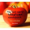 The Too Many Tomatoes Cookbook - Classic and Exotic Recipes from Around the World (Paperback) - Brian Yarvin Photo