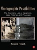 Photographic Possibilities - The Expressive Use of Equipment, Ideas, Materials, and Processes (Paperback, 3rd Revised edition) - Robert Hirsch Photo