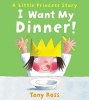 I Want My Dinner! (Paperback) - Tony Ross Photo