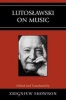 Lutoslawski on Music (Paperback) - Zbigniew Skowron Photo