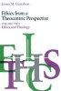 Ethics from a Theocentric Perspective, v. 2 - Ethics and Theology (Paperback, New edition) - James M Gustafson Photo