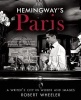 Hemingway's Paris - A Writer's City in Words and Images (Paperback) - Robert Wheeler Photo