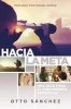 Hacia La Meta - Una Guia Para El Crecimiento Espiritual (Spanish, Paperback) - Otto Sanchez Photo