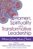 Women, Spirituality and Transformative Leadership - Where Grace Meets Power (Hardcover) - Guo Cheen Photo